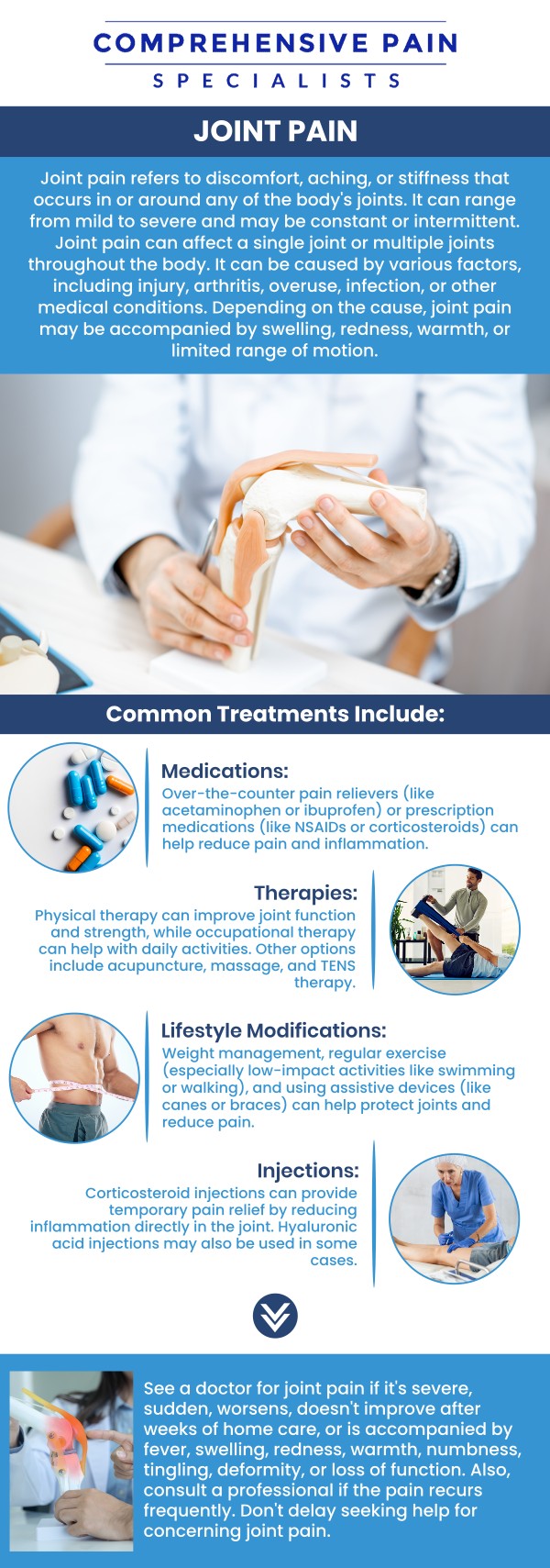Joint pain can result from various causes, including injuries, arthritis, overuse, infections, or underlying health conditions like gout or autoimmune diseases. It often leads to discomfort, swelling, stiffness, and limited mobility. Pain management professionals play a crucial role in diagnosing the root cause and creating personalized treatment plans. At Comprehensive Pain Specialists, our professionals address your joint pain comprehensively, helping you achieve relief, improved function, and enhanced quality of life. For more information, contact us or book an appointment online. We are located at 1177 PA-315, Dolphin Plaza, Wilkes-Barre, PA 18702. 